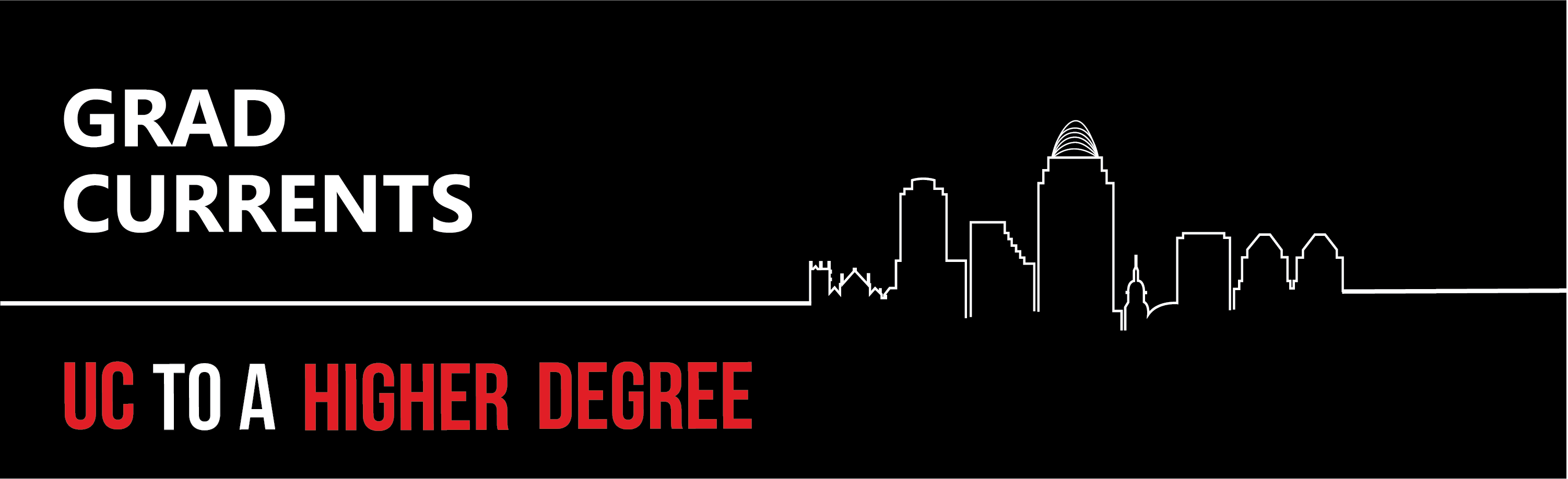 Banner with outline of Cincinnati skyline says GradCurrents and UC to a Higher Degree.